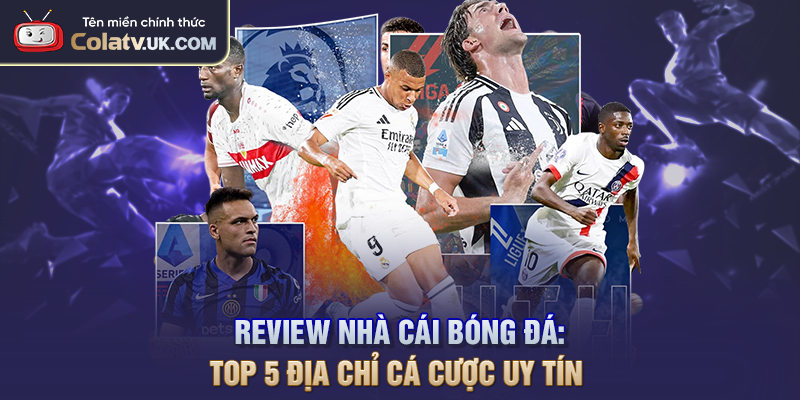 Review Nhà Cái Bóng Đá - Top 5 Địa Chỉ Cá Cược Uy Tín
