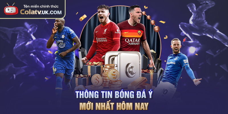 Thông tin bóng đá Ý mới nhất hôm nay