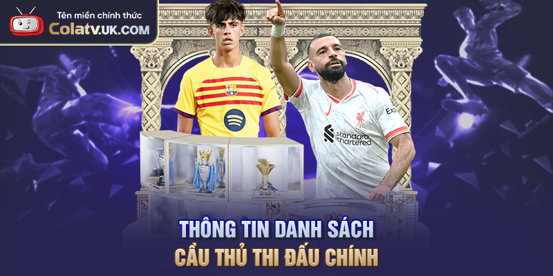 Thông tin danh sách cầu thủ thi đấu chính